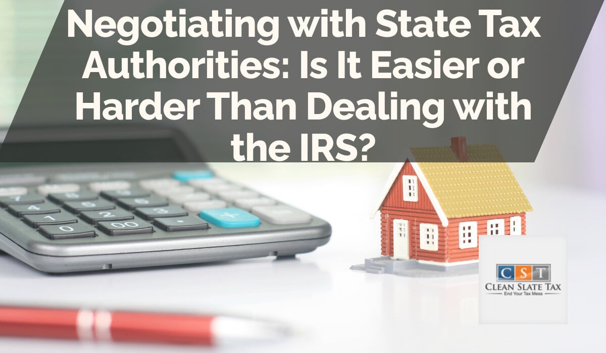 Negotiating with State Tax Authorities: Is It Easier or Harder Than Dealing with the IRS?