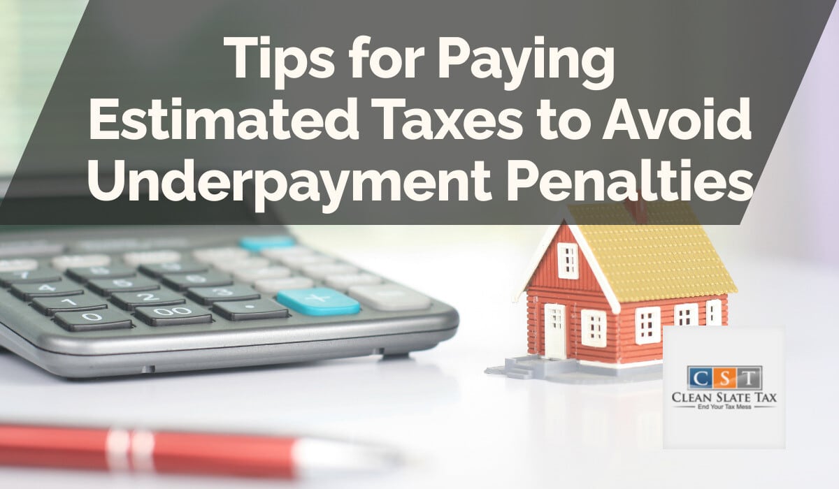 Tips for Paying Estimated Taxes to Avoid Underpayment Penalties