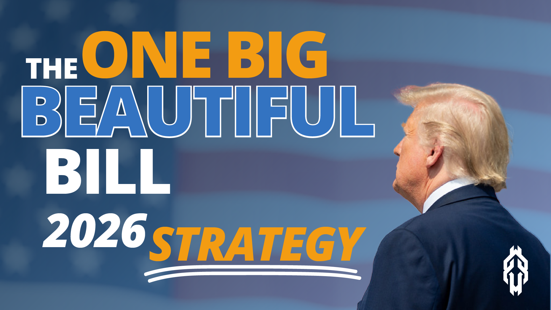 The One Big Beautiful Bill 2026 Strategy graphic featuring Donald Trump and an American flag background.